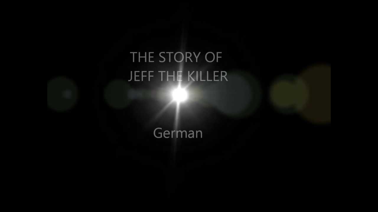 Jeff The Killer Full Creepypasta German Deutsch Youtube