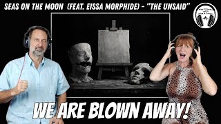 AN EPIC SOUND! Reaction to THE UNSAID by SEAS ON THE MOON ft. EISSA MORPHIDE