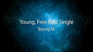 Boney M. Young, Free And Single lyrics.