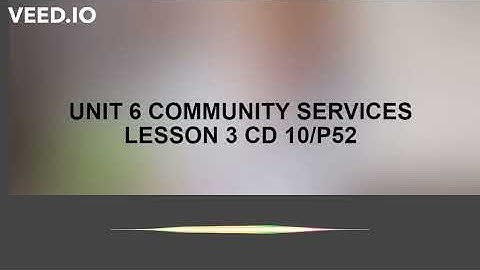 UNIT 6 COMMUNITY SERVICES CD 10 P52 LỚP 6