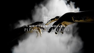 Written By Wolves - PLEASE, JUST BREATHE (Official Lyric Video)