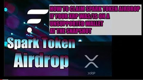 How to claim SPARK Airdrop if your XRP was/is on a unsupported wallet at the time of the snapshot..