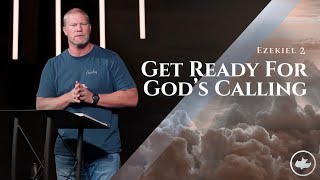 Get Ready For God’s Calling | Ezekiel 2