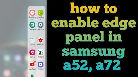 how to enable edge panel in samsung a52, a72