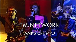 TM NETWORK 「FANKS CRY-MAX」（2019 REMASTER)