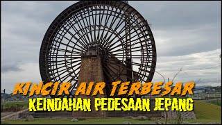 KINCIR AIR TERBESAR DI PEDESAAN JEPANG @norokuntv7299