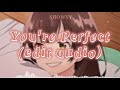 You Re Perfect Edit Audio