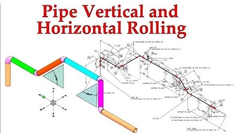How to Read Pipe- Vertical and Horizontal Rolling Tutorial