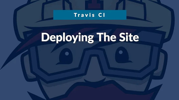 Travis CI - Part 4 Deploying the Site