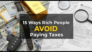 15 Ways Rich People AVOID Paying Taxes Guide
