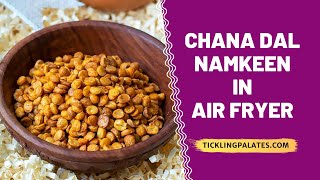Chana Dal Namkeen in Air Fryer