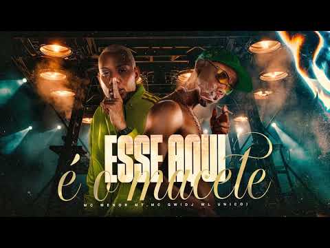 ESSE AQUI E O MACETE - MC MENOR MT e MC GW ( DJ WL UNICO )