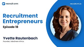 Recruitment Entrepreneurs - Episode 18 - ft. Yvette Rautenbach | Recruit CRM