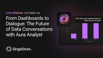 The Future of Data Conversations with Aura Analyst | SingleStore Webinars