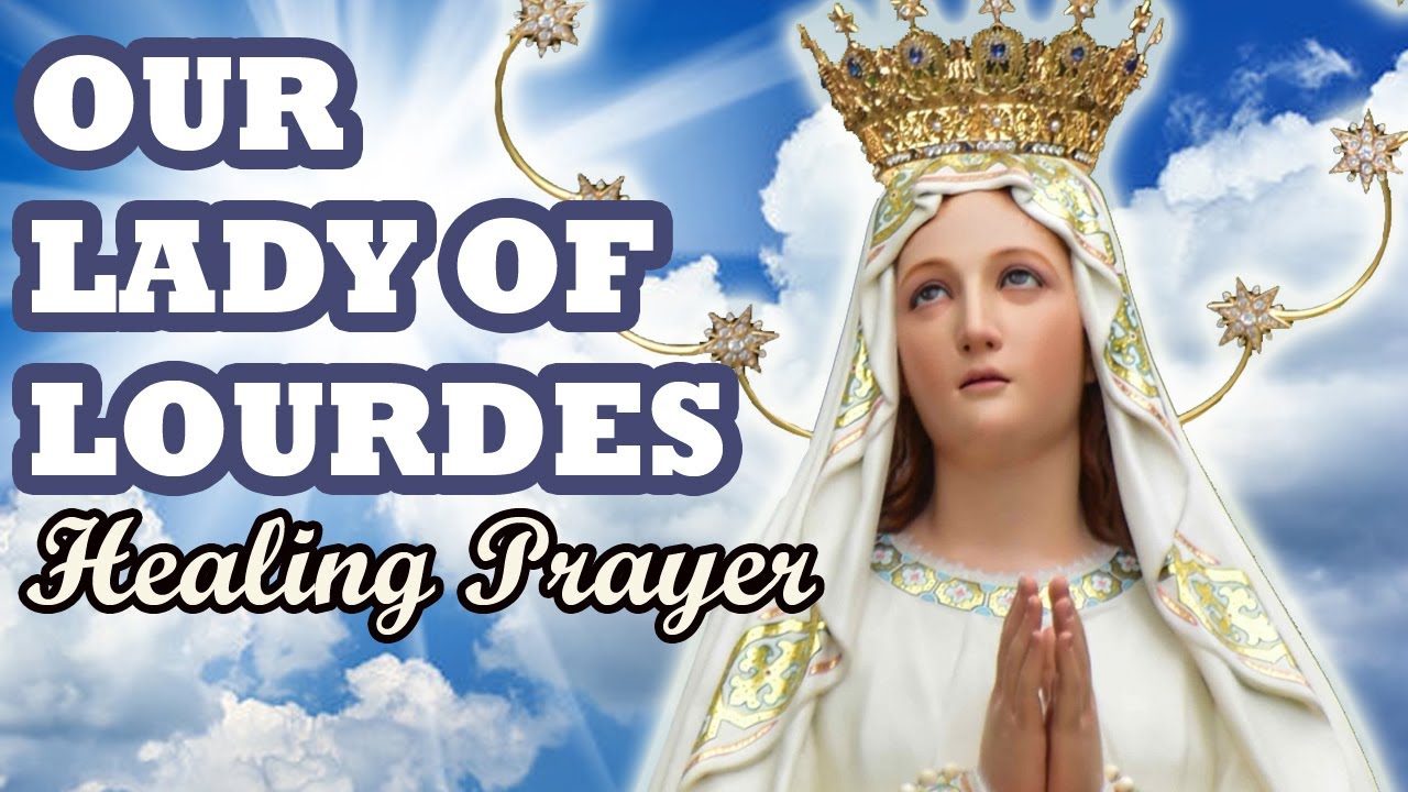 Our Lady of Lourdes Healing Prayer 🙏 YouTube