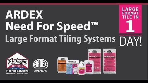 ARDEX Need For Speed™ - Large Format Tile Systems