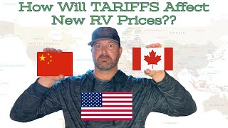 Will Tariffs Lead to Higher RV Prices?? Industry Insiders Chime In
