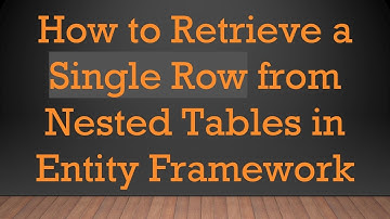 How to Retrieve a Single Row from Nested Tables in Entity Framework