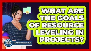 What Are The Goals Of Resource Leveling In Projects?