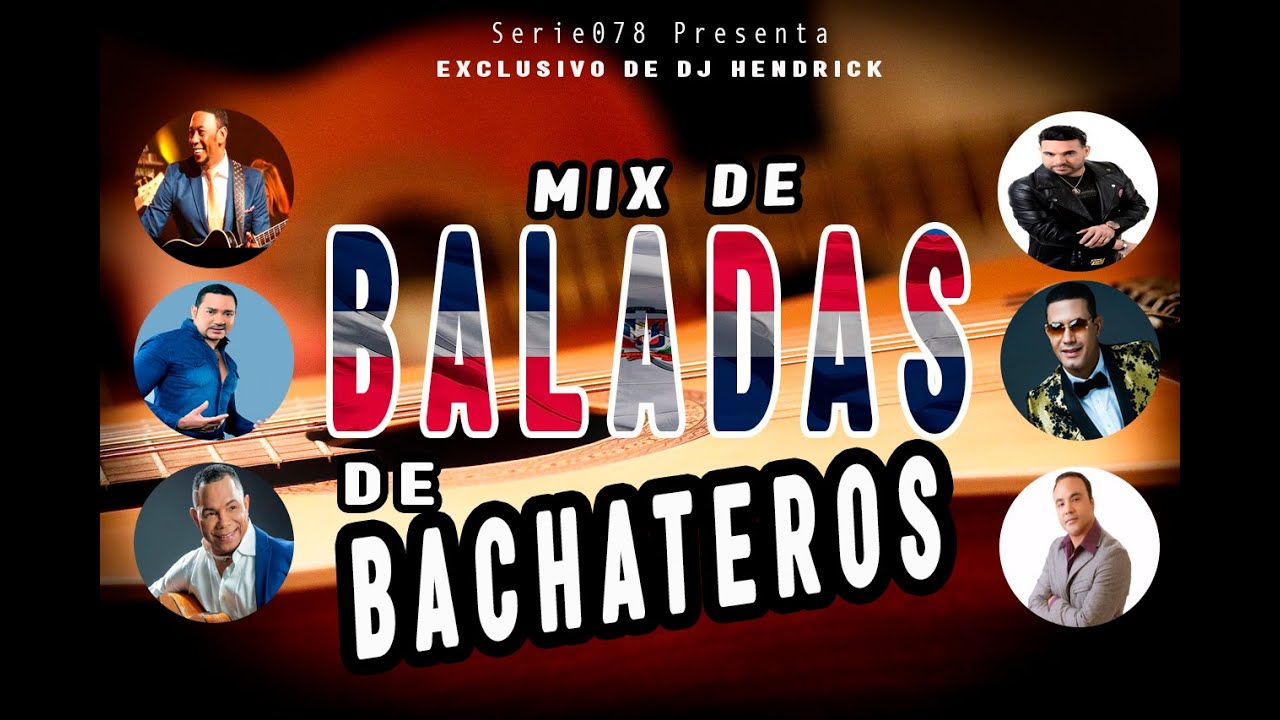 MIX BALADAS DE BACHATEROS PARA BEBER -  Serie078