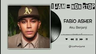 🎶 [1 Jam] Fabio Asher - Aku Berjanji 🎶