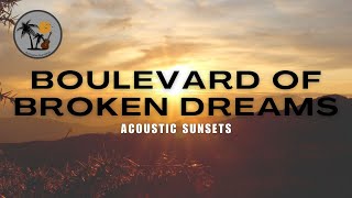 Boulevard Of Broken Dreams  Acoustic Sunsets green Day Cover