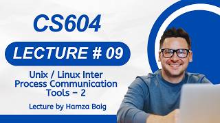 CS604 | Lecture 09 | Unix / Linux Inter Process Communication Tools – 2 | Operating Systems