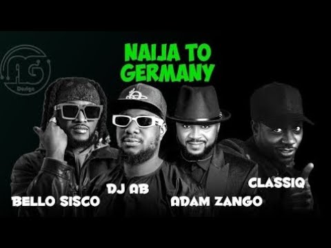 Dj AB  Naija To Germany Official Video 2024 Ft ClassiQ Deezell Adam Zango  Bello Sisqo