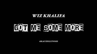 Got Me Some More - Wiz Khalifa Official Audio