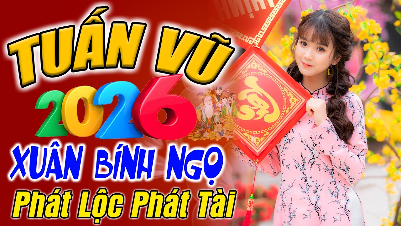 LK Tuấn Vũ XUÂN HAY ĐẶC SẮC  - Nhạc Tết Bính Ngọ 2026 - LK Disco Trữ Tình Remix Test Loa Chuẩn Âm