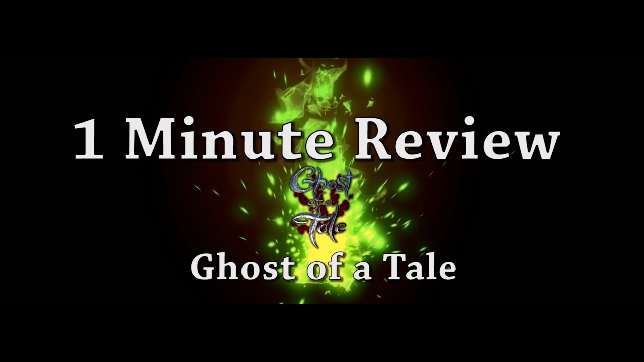 1 Minute Review - Ghost of a Tale