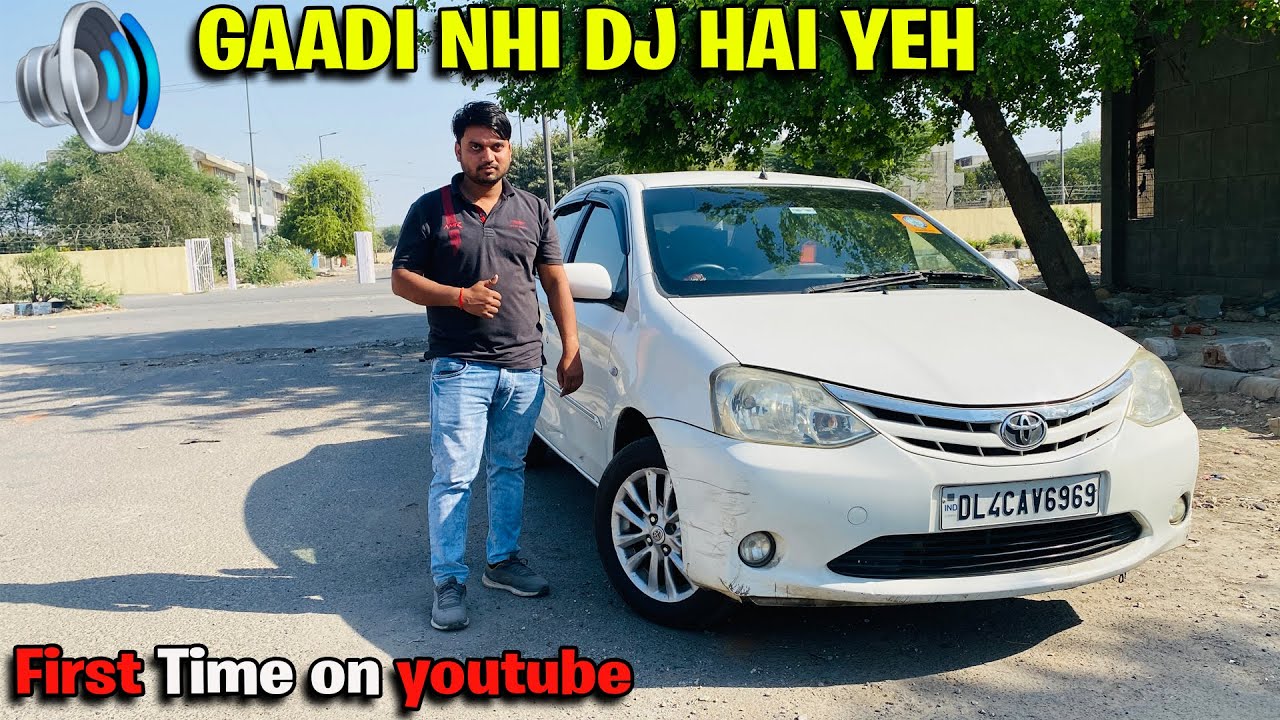 Toyota Etios मे फुक दीये 1.5 Lacs Music System Ownership Review YouTube