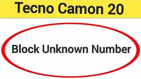 Tecno Camon 20 me unknown Number Block kaise kare, how to block unknown Number