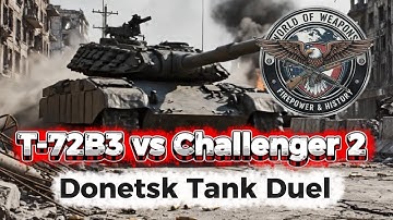 T-72B3 vs Challenger 2 – Donetsk Tank Duel | World of Weapons