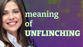 Unflinching Meaning Of Unflinching