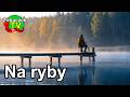Na ryby - ZobaczekTV