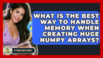 What Is The Best Way To Handle Memory When Creating Huge NumPy Arrays? - Python Code School