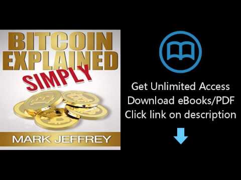 Download Bitcoin Explained Simply: An Easy Guide to the Basics That Anyone Can Understand PDF