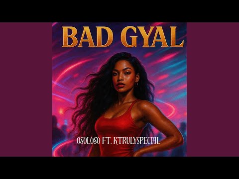 BAD GYAL Feat Osoloso