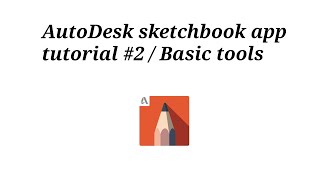 AutoDesk sketchbook application tutorial #2/ basic tools