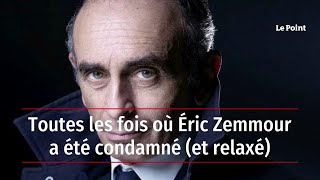 Toutes les fois où Éric Zemmour a été condamné (et relaxé)