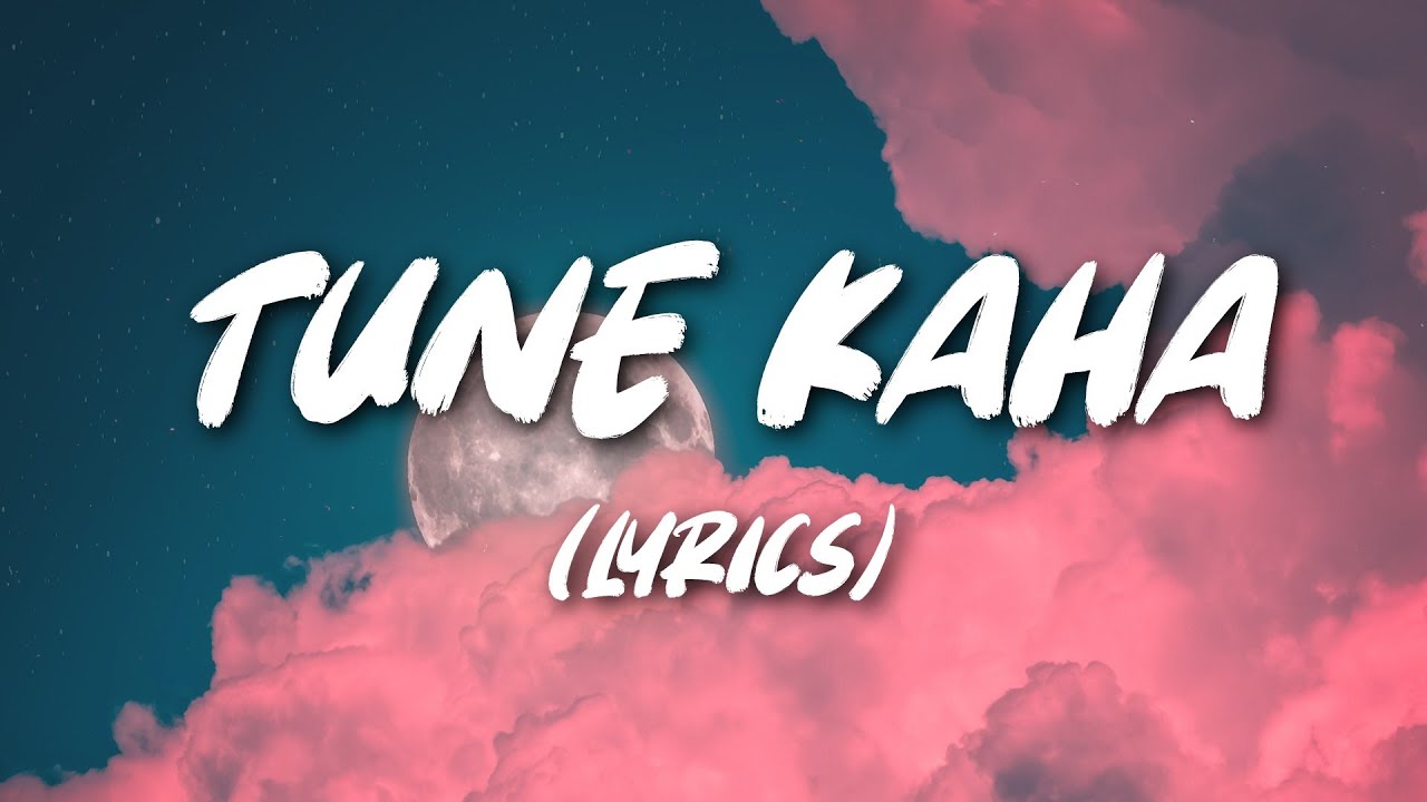 Prateek Kuhad   Tune Kaha  Lyrics 