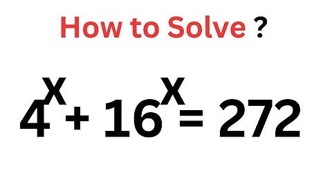 A Nice Math Problem 4^x+16^x=272 | Quick Trip...