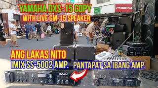 mapa bilib ka dito new Imix SS5002 amplifier sa performance nya || Yamaha DXS15 copy