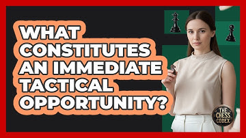 What Constitutes An Immediate Tactical Opportunity?