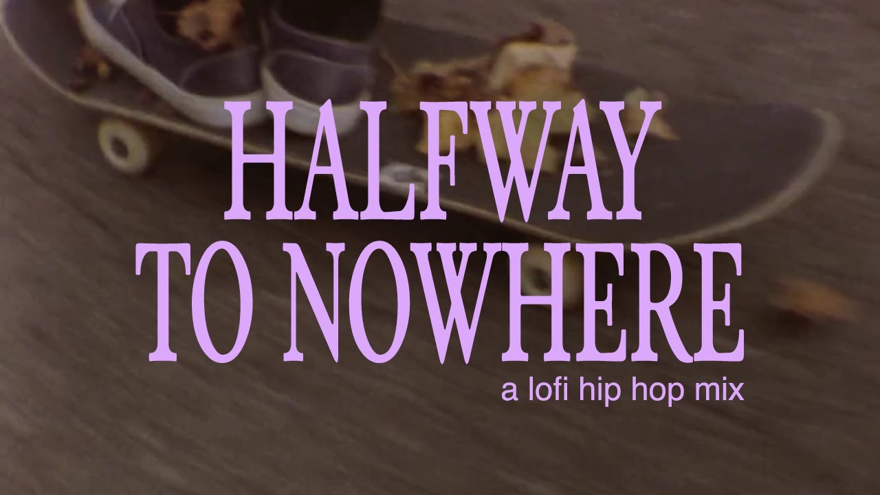 ⁣halfway to nowhere | lofi hip hop mix