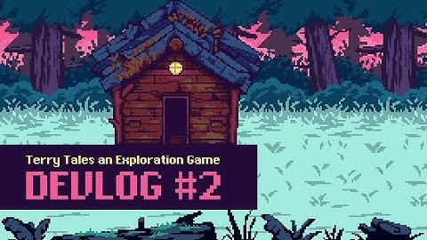 Terry Tales an Exploration Game Devlog #2
