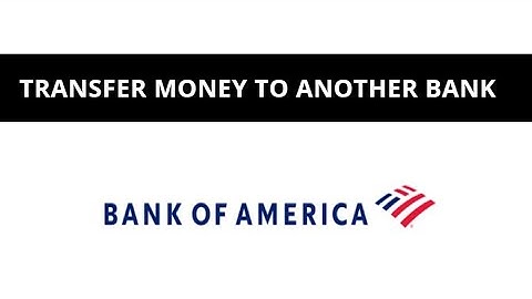 Bank of america how to transfer money to another bank