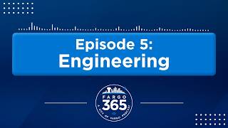 Fargo365 | S1E5 - Behind the Blueprints with Engineering