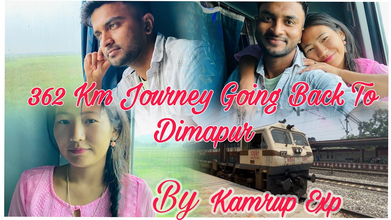 😞I Really Miss My Parents,Going Back To Dimapur 362 Km Travelling By Train Kamrup Exp.@Asekanfamily
